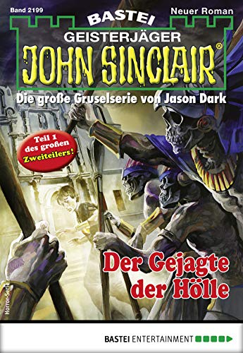 John Sinclair 2199 - Horror-Serie: Der Gejagte der Hölle John Sinclair 2199 - Horror-Serie: Der Gejagte der Hölle