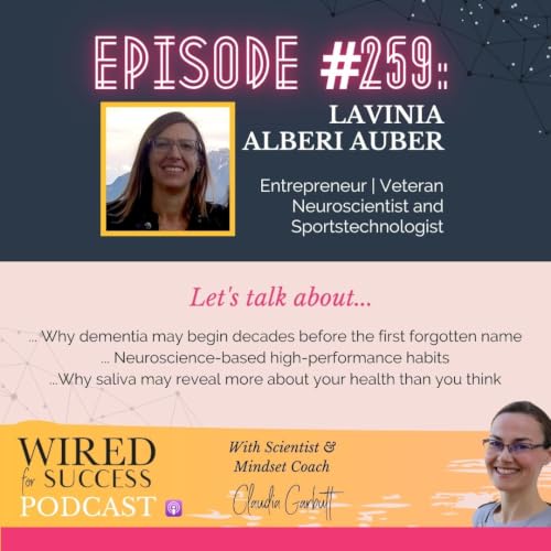 Preventative Brain Health & Salivary Biomarkers with Neuroscientist with Dr. Lavinia Alberi Auber | Episode 259