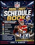NFL 2026-2027 SCHEDULE BOOK: THE COMPLETE REGULAR SEASON SCHEDULE & FAN NOTEBOOK Weekly Schedules • Weekly Review Pages • Playoffs • Super Bowl LXI • Season Notes