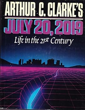Arthur C. Clarke's July 20, 2019: Life in the 21st Century (Omni Book)