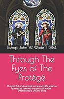 Through The Eyes of The Prot�g� B08DC5YFRS Book Cover