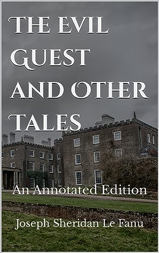 The Evil Guest and Other Tales: An Annotated Edition