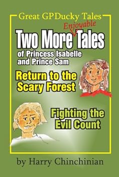 Hardcover Two More Enjoyable Tales of Princess Isabelle and Prince Sam: Return to the Scary Forest and Fighting the Evil Count Book