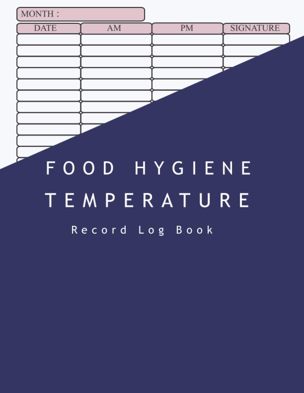 Food Hygiene Temperature Record Log Book: For Health & Safety, Cleaning Schedule Journal, Food Waste Logbook, Fridge Temperature Checklist, Perfect ... Businesses With Refrigeration or Freezers