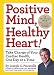 Positive Mind, Healthy Heart!: Take Charge of Your Cardiac Health, One Day at a Time