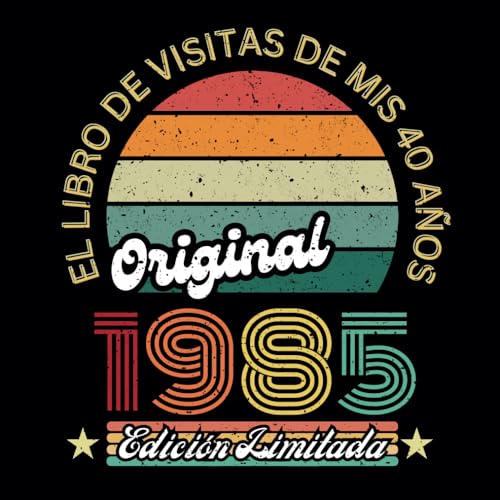 El libro de visitas de mis 40 años: especial por el 40 aniversario de 1985 donde cada uno podrá escribir sus propios deseos e insertarlos... niños y niñas que cumplan 40 años en 2025 El libro de visitas de mis 40 años: especial por el 40 aniversario de 1985 donde cada uno podrá escribir sus propios deseos e insertarlos... niños y niñas que cumplan 40 años en 2025