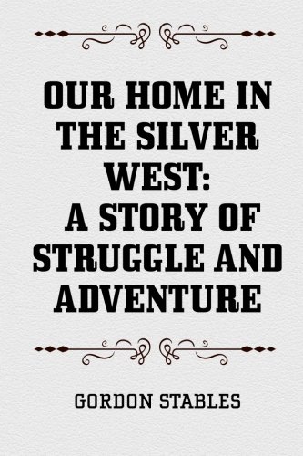Our Home in the Silver West: A Story of Struggl... 1523702346 Book Cover