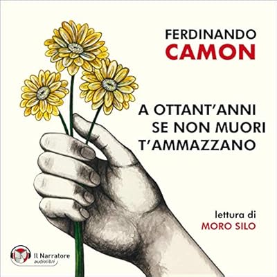 A ottant'anni se non muori t'ammazzano