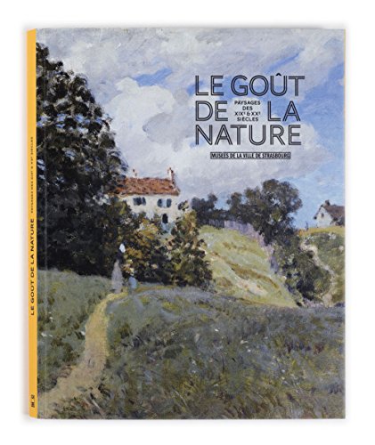 Le Goût de la nature. Paysages des XIXe et XXe siècles