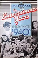 The Entertainment Years: The Stars & Films Of The 1940s 0600561682 Book Cover