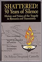 Shattered!: 50 Years of Silence : History and Voices of the Tragedy in Romania and Transnistria 0969952104 Book Cover