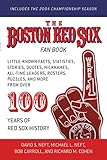 The Boston Red Sox Fan Book: Little-Known Facts, Statistics, Stories, Quotes, Nicknames, All-Time Leaders, Rosters, Puzzles, and more from over 100 Years of Red Sox History