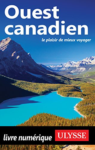 Ouest canadien (Guide de voyage) (French Edition)