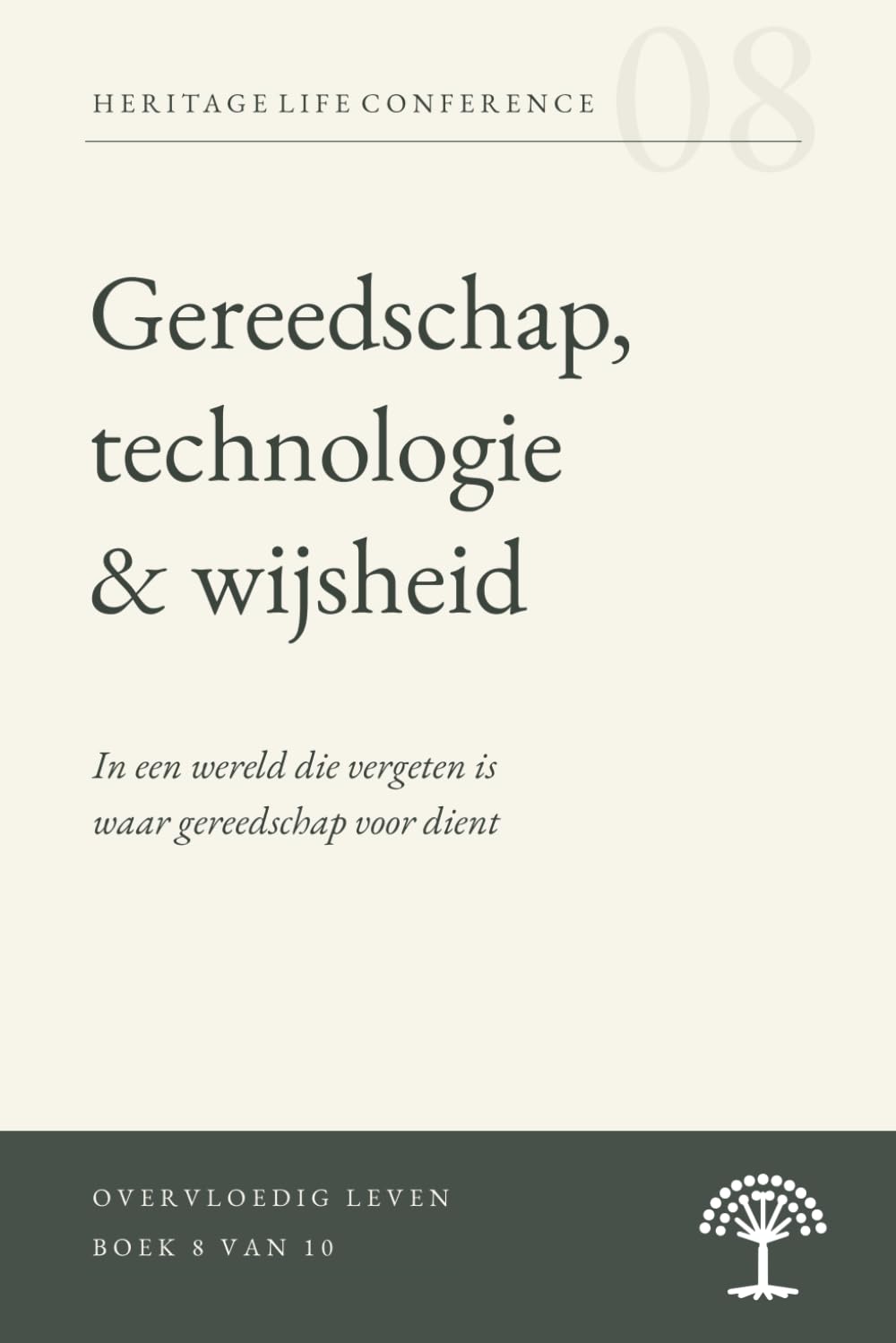 Gereedschap, Technologie & Wijsheid: In een wereld die vergeten is waar gereedschap voor dient (Abundant Life (Overvloedig Leven))