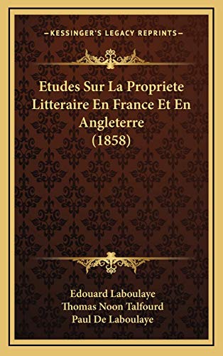 Etudes Sur La Propriete Litteraire En France Et En Angleterre (1858) (French Edition)