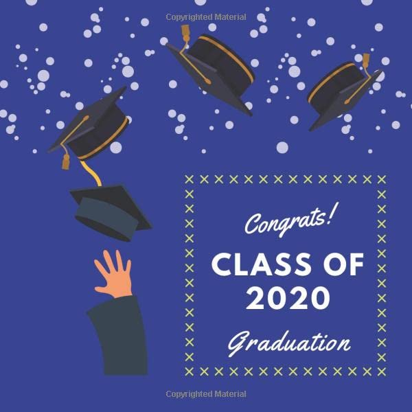 Congrats! Class of 2020 Graduation: Graduation, Congratulations, Graduation Gift, Scrapbook, Memory, Year Book, Keepsake, Guest Book, A Book of Memories.