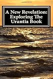 A New Revelation: Exploring The Urantia Book
