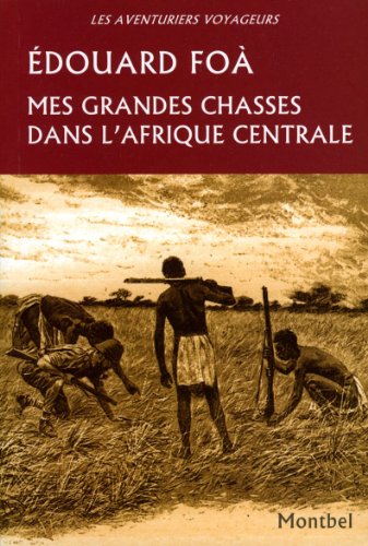 Mes grandes chasses dans l'Afrique centrale