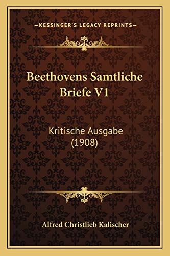 Beethovens Samtliche Briefe V1: Kritische Ausgabe (1908) (German Edition)