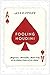 Fooling Houdini: Magicians, Mentalists, Math Geeks, and the Hidden Powers of the Mind (English Edition)