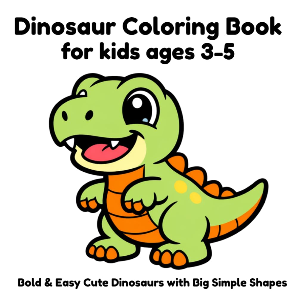 Bold & Easy Dinosaur Coloring Book for Kids: Simple Big Shapes for Little Hands – Ages 2–6