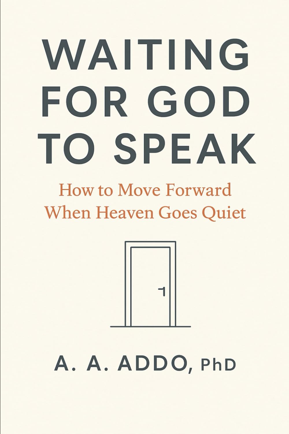 Waiting for God to Speak: How to Move Forward When Heaven Goes Quiet
