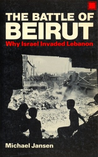 Buy The Battle of Beirut: Why Israel Invaded Lebanon — BookShops.in