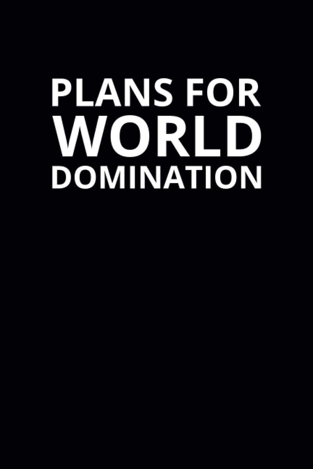 Plans for World Domination: 6x9 Lined Funny Work Notebook, 108 Page Office Gag Gift For Adults | Secret Santa Card Alternative & Coworker White Elephant Gift Idea
