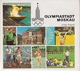  Olympiastadt Moskau. Die Stadt, Traditionen, Olympioniken, Stadien, Das Fest