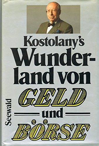 Kostolany's Wunderland von Geld und Börse