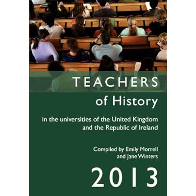 Teachers of History in the Universities of the United Kingdom and the Republic of Ireland 2013