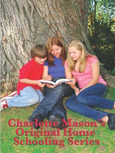 Charlotte Masonโs Original Home Schooling Series