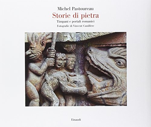 Storie di pietra. Timpani e portali romanici. Ediz. illustrata Storie di pietra. Timpani e portali romanici. Ediz. illustrata