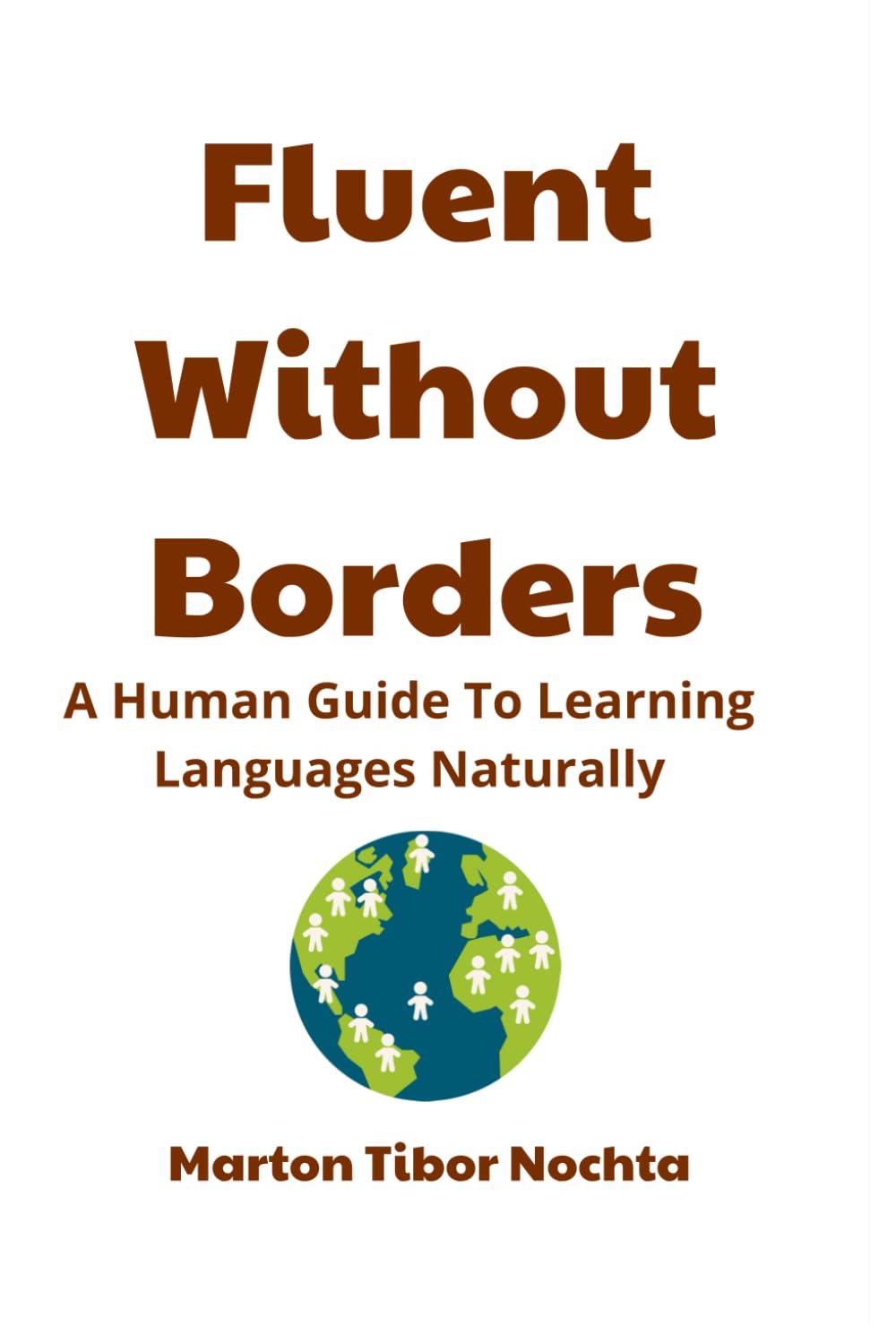 Fluent Without Borders: My Untamed Guide to Learning Languages Naturally
