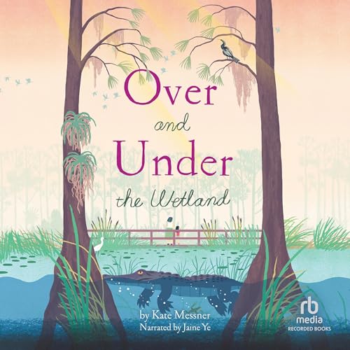 Over and Under the Wetland by Kate Messner, Christopher Silas Neal - illustrator episode artwork