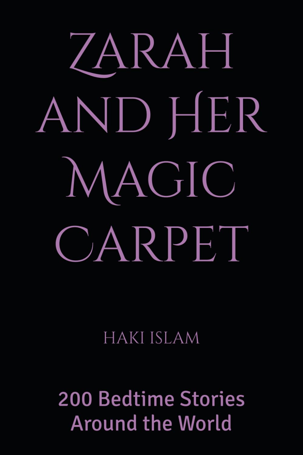 Zarah and Her Magic Carpet: 200 Bed Time Stories Around the World