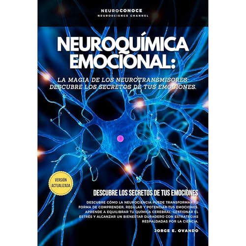 NEUROQU&Iacute;MICA EMOCIONAL: LA MAGIA DE LOS NEUROTRANSMISORES. Audiolibro Por Jorge E. Ovando arte de portada