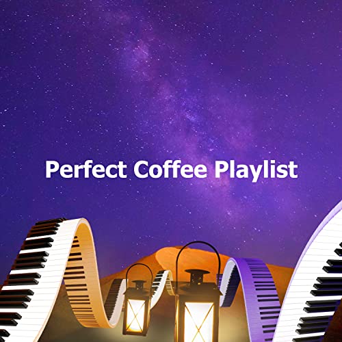 Spiele Perfect Coffee Playlist von Coffeehouse BGM Station auf Amazon