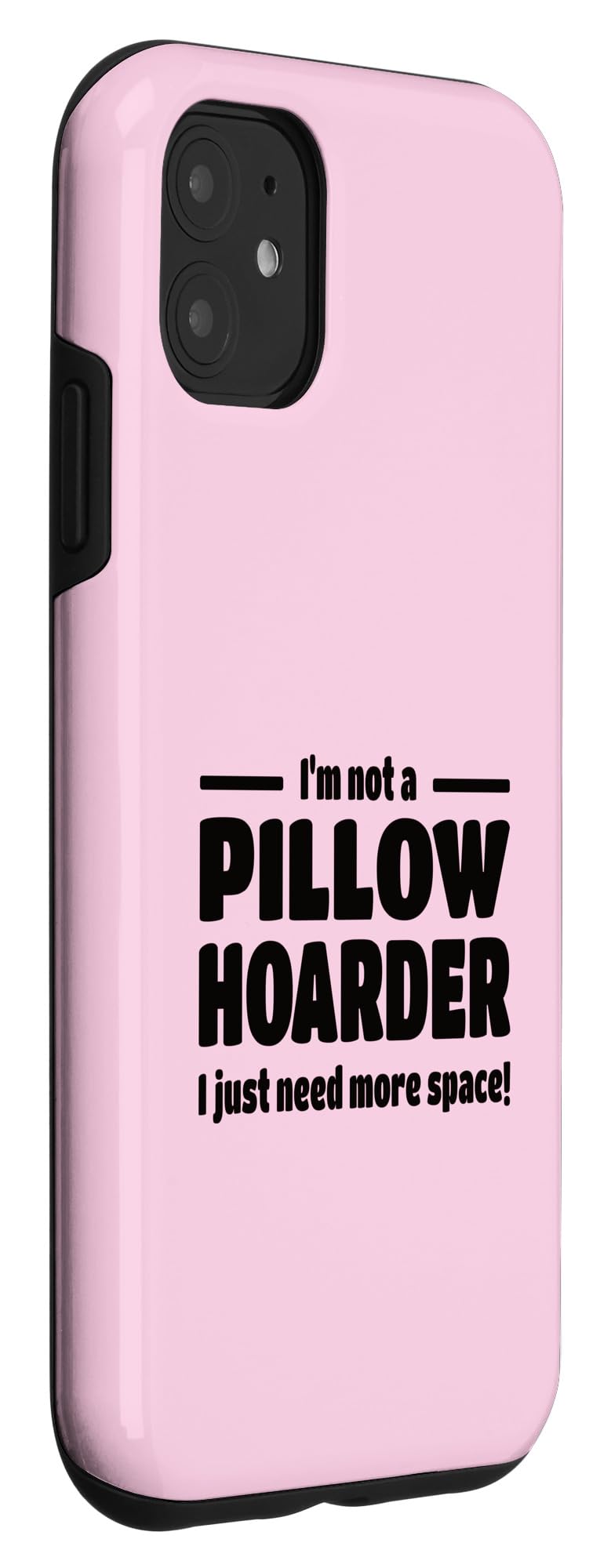 iPhone 11 I'm Not A Pillow Hoarder! Funny Design For Pillow Lovers Case - Image 3
