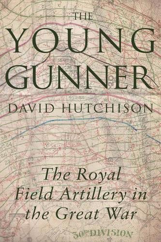 The Young Gunner: The Royal Field Artillery in the Great War