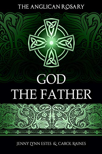 The Anglican Rosary: God the Father: Devotions and Prayers for 33 Names of God The Anglican Rosary: God the Father: Devotions and Prayers for 33 Names of God