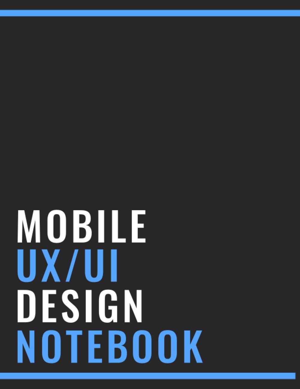 Mobile Ux/Ui Design Notebook: Responsive Mobile UX/UI Design Wireframe Sketchbook - Dot Grid - Prototype Your Apps Projects With Mockups - User ... Design - ( App Developers & Designers Gift )