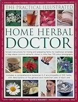 Practical Illustrated Home Herbal Doctor: Simple Instructions for Mixing and Preparing Herbs for Traditional Remedies 184681409X Book Cover