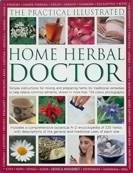 Practical Illustrated Home Herbal Doctor: Simple Instructions for Mixing and Preparing Herbs for Traditional Remedies