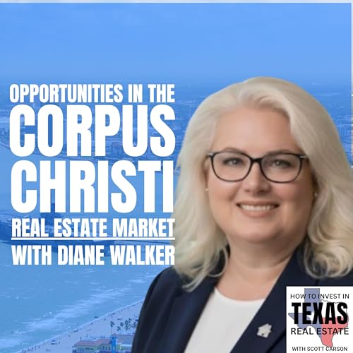 Where Are the Opportunities in the Corpus Christi & South Texas Markets with Diane Walker