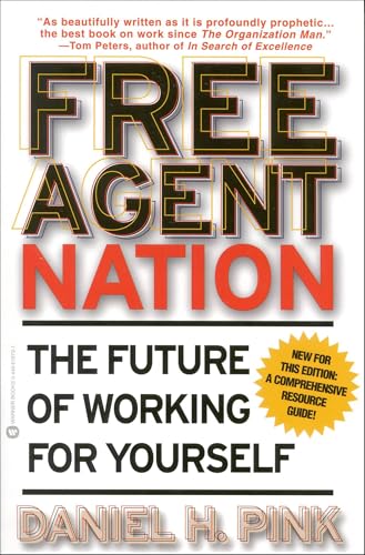 Free Agent Nation: How Americans New Independent Workers Are Transforming the Way We Live