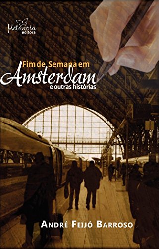 Fim de semana em Amsterdam e outras histórias: