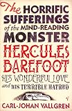 The Horrific Sufferings of the Mind-Reading Monster Hercules Barefoot, his Wonderful Love and Terrible Hatred