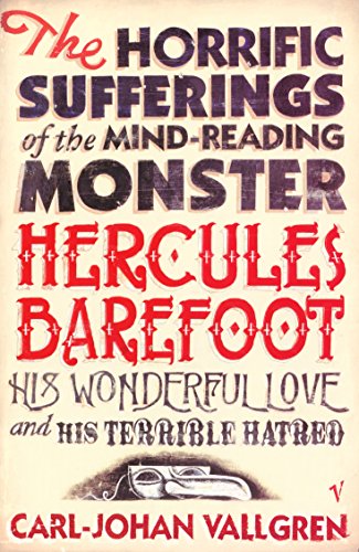 The Horrific Sufferings of the Mind-Reading Monster Hercules Barefoot, his Wonderful Love and Terrible Hatred