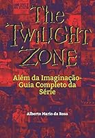 The Twilight Zone (Al?m Da Imagina??o) : Guia Completo Da S?rie 1705375391 Book Cover